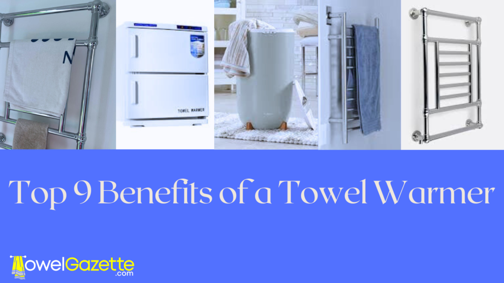 Top 9 Benefits of a Towel Warmer towelgazette